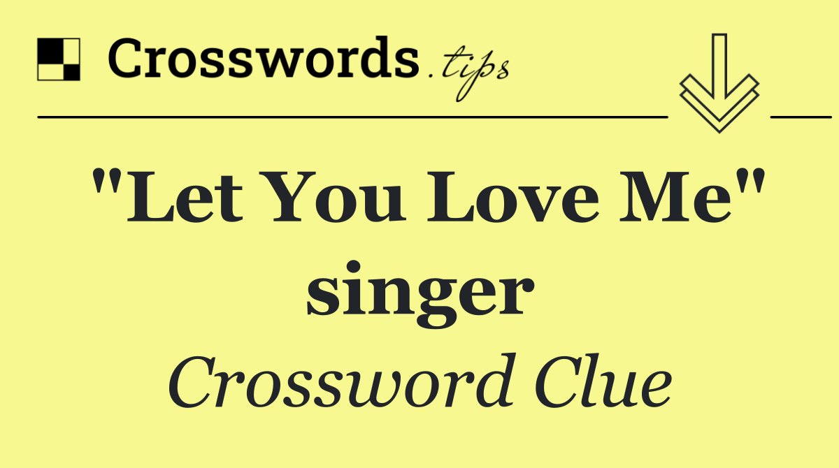 "Let You Love Me" singer