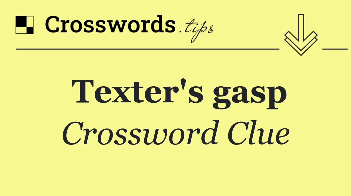 Texter's gasp
