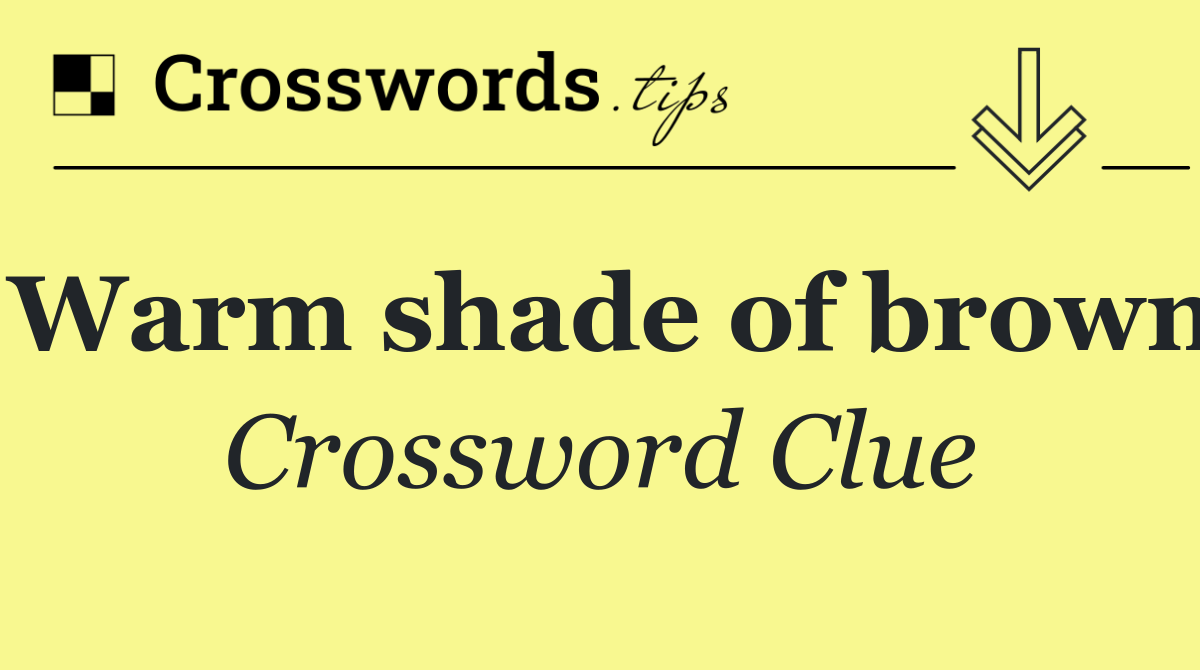 Warm shade of brown