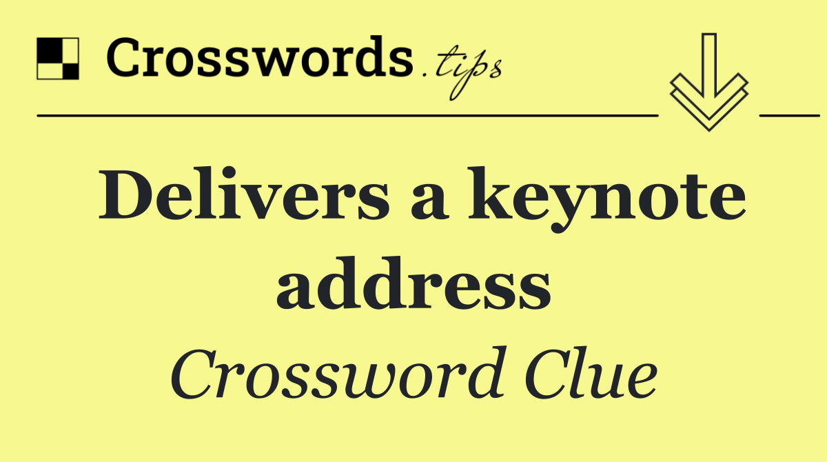 Delivers a keynote address
