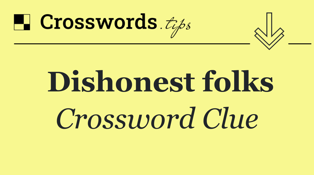 Dishonest folks