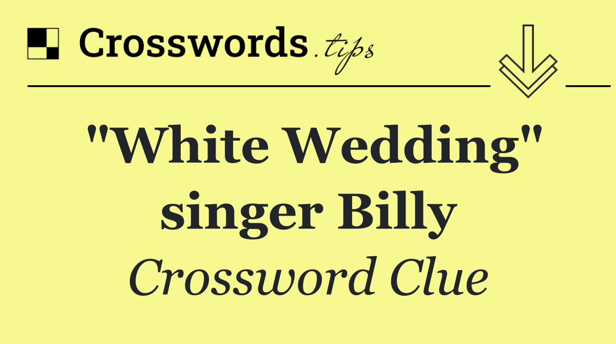 "White Wedding" singer Billy